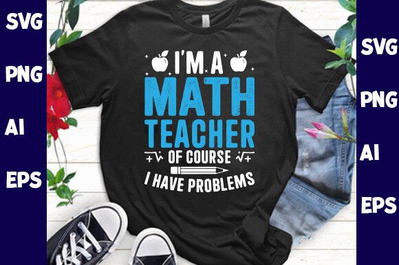 Download I'm a Math Teacher of Course I Have Prob - Of course Collection